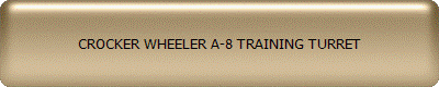 CROCKER WHEELER A-8 TRAINING TURRET